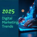 What are the Digital Marketing Trends for 2025